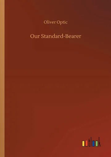 Our Standard-Bearer by Oliver Optic, book cover