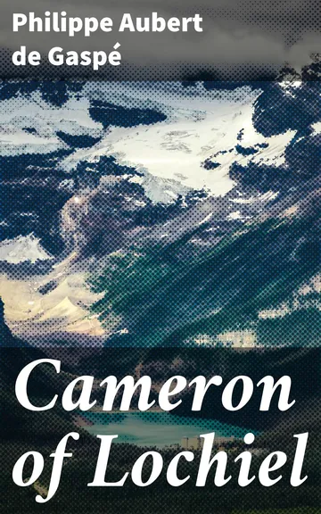 Cameron of Lochiel by Philippe Aubert de Gaspé, book cover