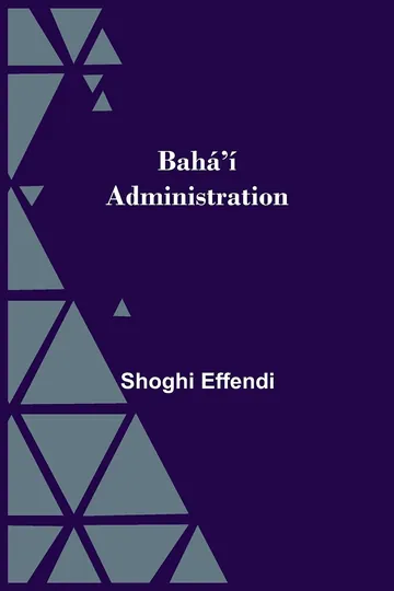Bahá'í Administration by Shoghi Effendi, book cover