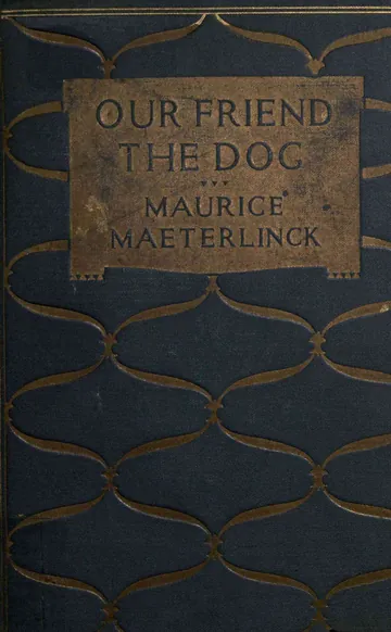 Our Friend the Dog by Maurice Maeterlinck, book cover