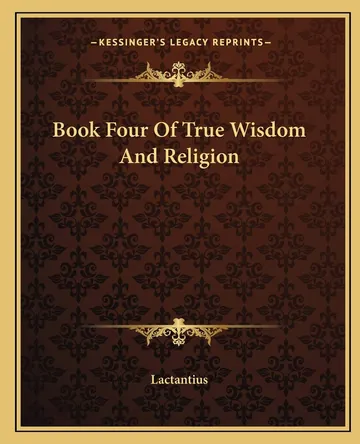 Book Four Of True Wisdom And Religion by Lactantius, book cover