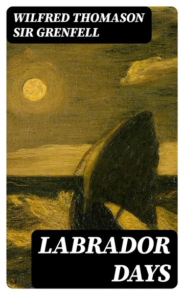 Labrador Days by Sir Wilfred Thomason Grenfell, book cover
