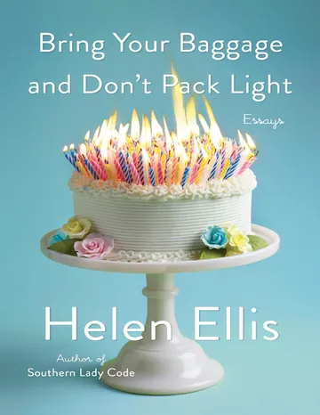 Bring Your Baggage and Don't Pack Light by Helen Ellis, book cover