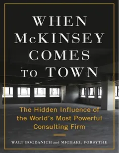 When McKinsey Comes to Town - Walt Bogdanich