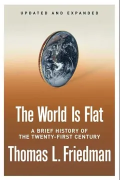 The World Is Flat: A Brief History of the Twenty-first Century by Thomas Friedman, book cover