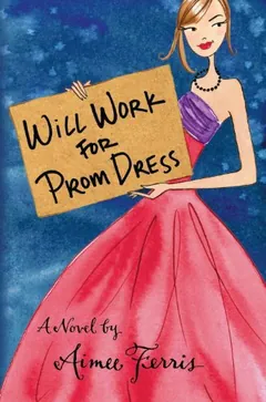 Will Work for Prom Dress by Aimee Ferris, book cover