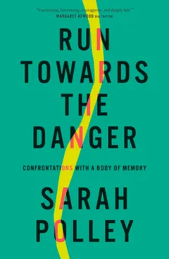 Run Towards the Danger by Sarah Polley, book cover