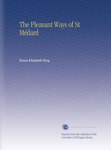 The Pleasant Ways of St Médard by Grace Elizabeth King, book cover