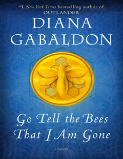Go Tell the Bees That I Am Gone - Diana Gabaldon