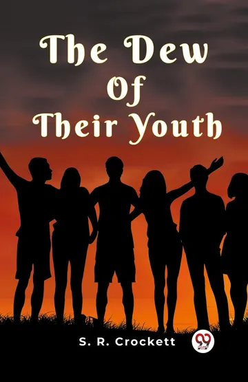 The Dew of Their Youth by S. R. Crockett, book cover