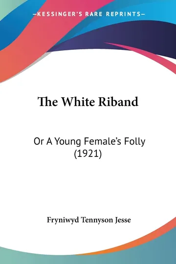 The White Riband by Fryniwyd Tennyson Jesse, book cover