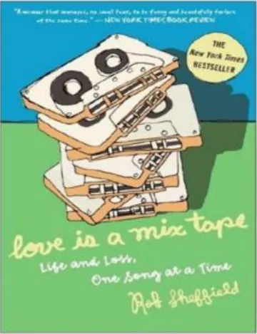 Love Is a Mix Tape: Life and Loss, One Song at a Time by Rob Sheffield, book cover