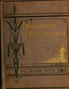 Impressions and Reminiscences - George Sand