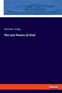 The Last Poems of Ovid by Mark Bear Akrigg, book cover