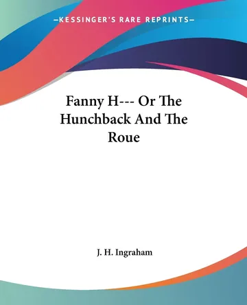 Fanny H--- Or The Hunchback And The Roue by Joseph Holt Ingraham, book cover