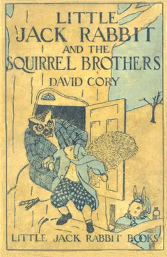 Little Jack Rabbit and the Squirrel Brothers - David Cory