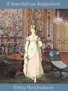 A Scandalous Suggestion by Emily Hendrickson, book cover