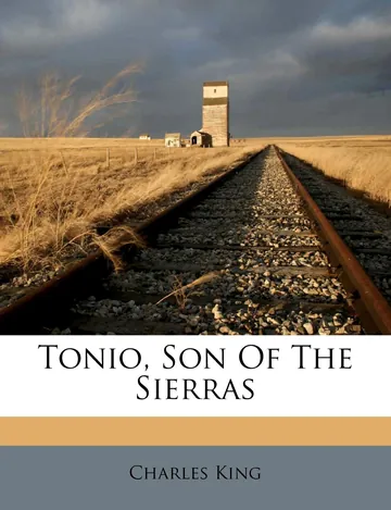 Tonio, Son of the Sierras by Charles King, book cover