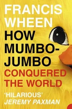 How Mumbo-Jumbo Conquered the World by Francis Wheen, book cover