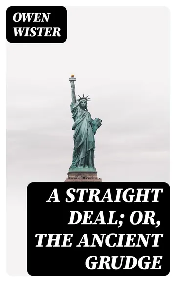 A Straight Deal or The Ancient Grudge by Owen Wister, book cover