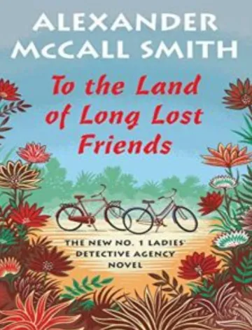 To the Land of Long Lost Friends by Alexander McCall Smith, book cover
