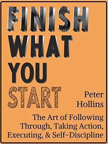 Finish What You Start by Peter Hollins, book cover