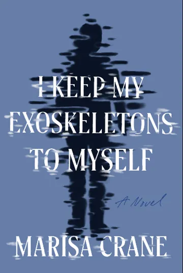 I Keep My Exoskeletons to Myself by Marisa Crane, book cover