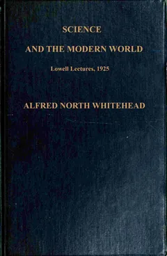 Science and the Modern World - Alfred North Whitehead