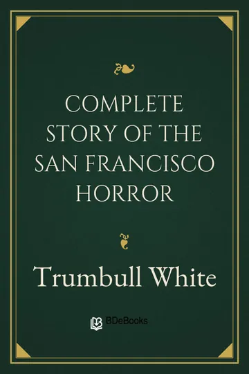 Complete Story of the San Francisco Horror by Trumbull White, Richard Linthicum, Samuel Fallows, book cover