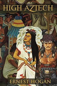 High Aztech by Ernest Hogan, book cover