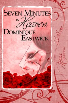 Seven Minutes in Heaven by Dominique Eastwick, book cover