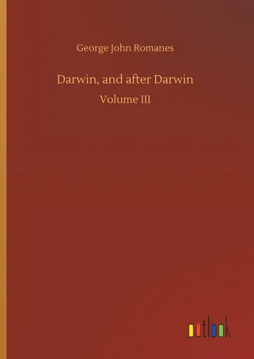 Darwin, and After Darwin, Volumes 1 and 3 by George John Romanes, book cover