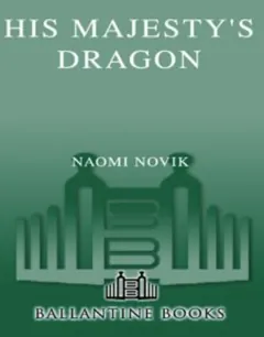 His Majesty's Dragon by Naomi Novik, book cover
