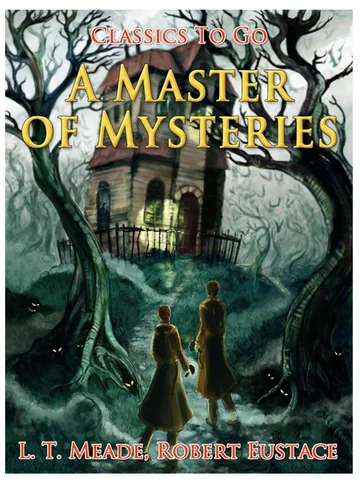 A Master of Mysteries by L. T. Meade, Robert Eustace, book cover