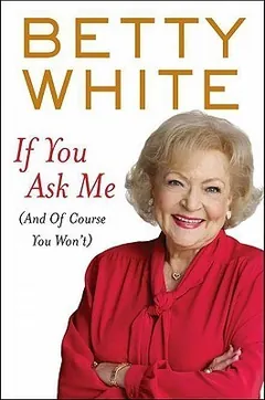If You Ask Me by Betty White, book cover
