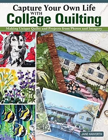 Capture Your Own Life with Collage Quilting by Jane Haworth, book cover