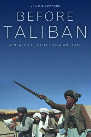 Before Taliban: Genealogies of the Afghan Jihad by David B. Edwards, book cover