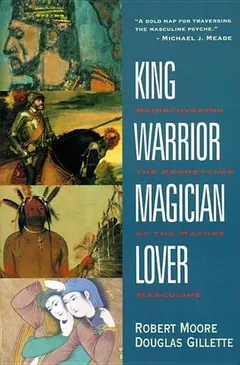 King, Warrior, Magician, Lover by Robert L. Moore, book cover