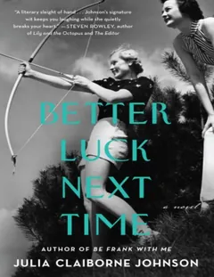 Better Luck Next Time - Julia Claiborne Johnson