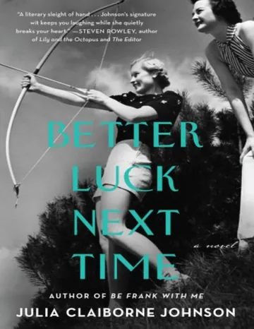 Better Luck Next Time by Julia Claiborne Johnson, book cover