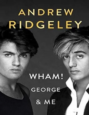 Wham! George & Me by Andrew Ridgeley, book cover