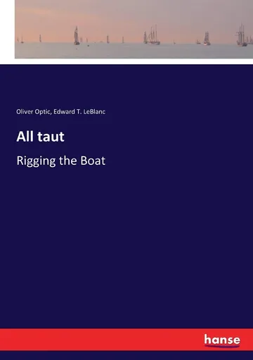 All taut by Oliver Optic, book cover