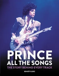 Prince: All the Songs by Benoît Clerc, book cover
