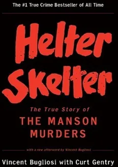 Helter Skelter: The True Story of the Manson Murders by Vincent Bugliosi, book cover