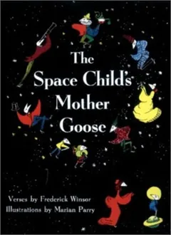 The Space Child's Mother Goose by Frederick Winsor, book cover