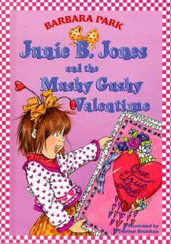 Junie B. Jones and the Mushy Gushy Valentime by Barbara Park, book cover