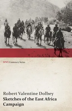 Sketches Of The East Africa Campaign - Robert Valentine Dolbey