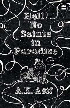 Hell! No Saints in Paradise by A.K. Asif, book cover