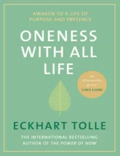 Oneness With All Life: Inspirational Selections from A New Earth - Eckhart Tolle