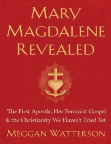 Mary Magdalene Revealed by Meggan Watterson, book cover
